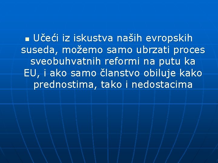 Učeći iz iskustva naših evropskih suseda, možemo samo ubrzati proces sveobuhvatnih reformi na putu