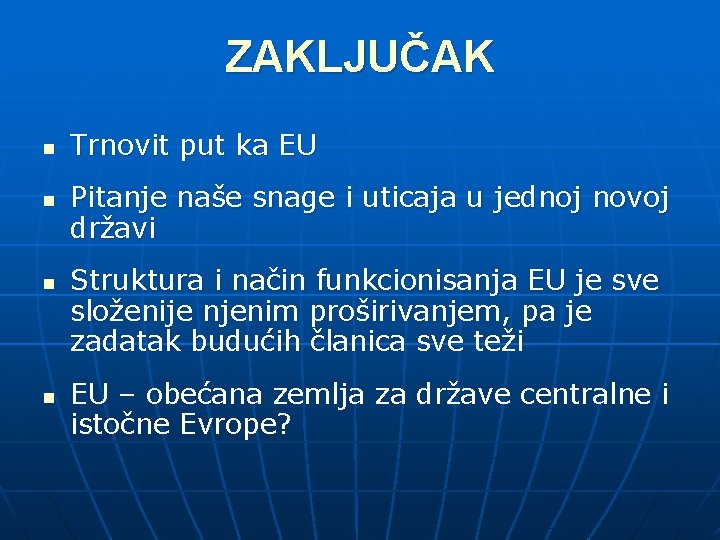 ZAKLJUČAK n n Trnovit put ka EU Pitanje naše snage i uticaja u jednoj