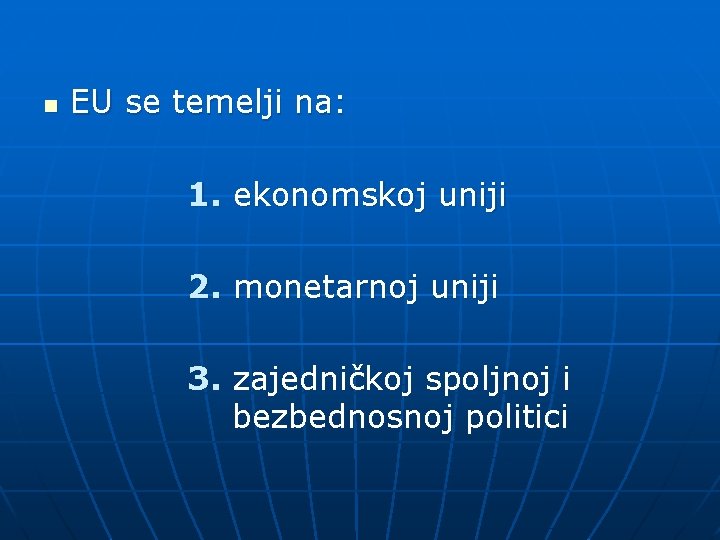 n EU se temelji na: 1. ekonomskoj uniji 2. monetarnoj uniji 3. zajedničkoj spoljnoj