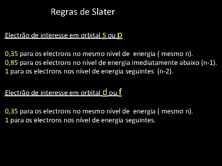 Regras de Slater Electrão de interesse em orbital s ou p 0, 35 para