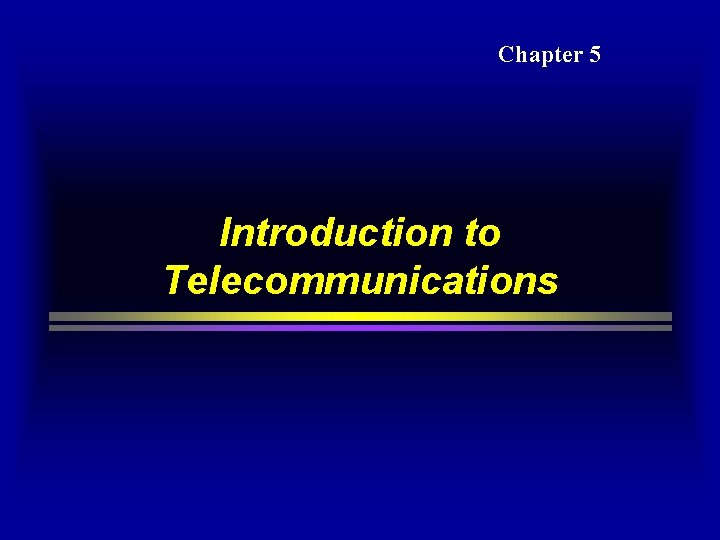 Chapter 5 Introduction to Telecommunications 