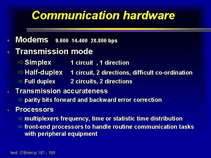 Communication hardware § § Modems 9. 600 14. 400 28. 800 bps Transmission mode