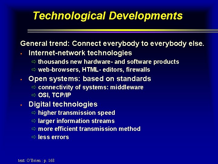 Technological Developments General trend: Connect everybody to everybody else. § Internet-network technologies ð thousands