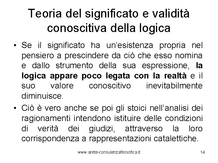 Teoria del significato e validità conoscitiva della logica • Se il significato ha un’esistenza