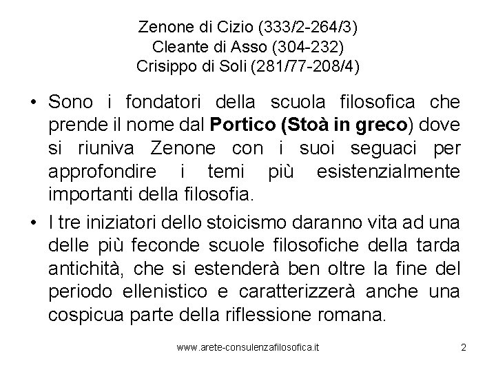 Zenone di Cizio (333/2 -264/3) Cleante di Asso (304 -232) Crisippo di Soli (281/77