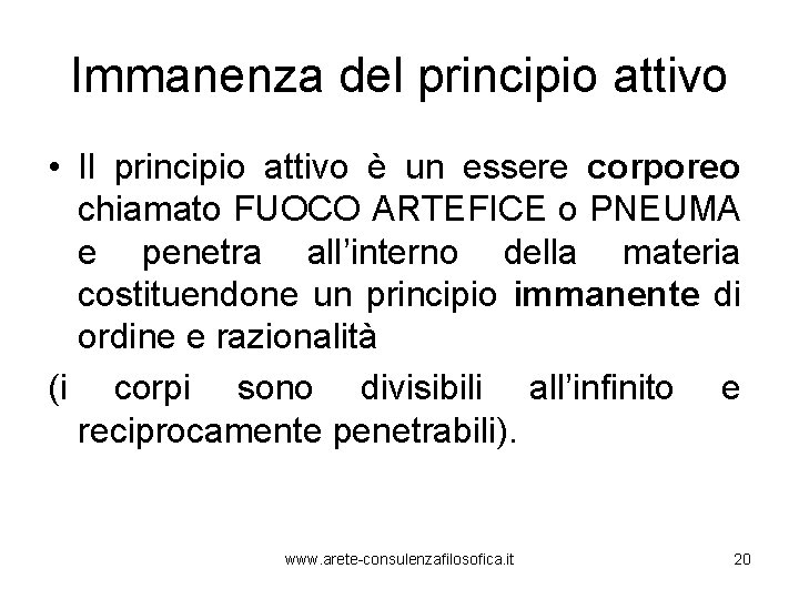 Immanenza del principio attivo • Il principio attivo è un essere corporeo chiamato FUOCO