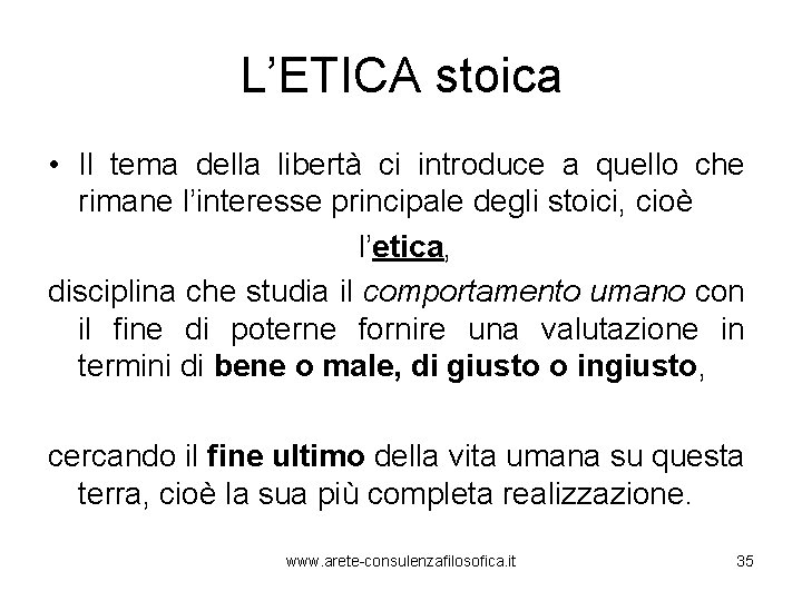 L’ETICA stoica • Il tema della libertà ci introduce a quello che rimane l’interesse