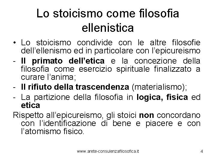 Lo stoicismo come filosofia ellenistica • Lo stoicismo condivide con le altre filosofie dell’ellenismo