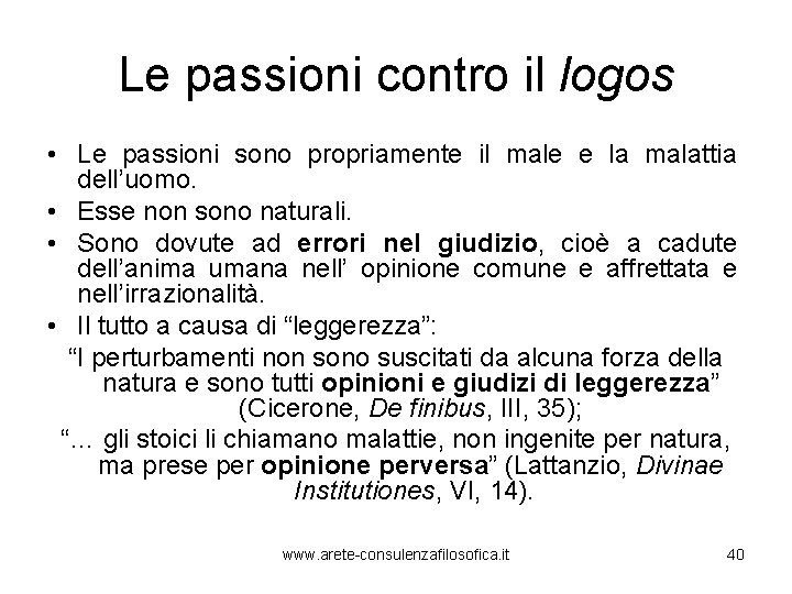 Le passioni contro il logos • Le passioni sono propriamente il male e la