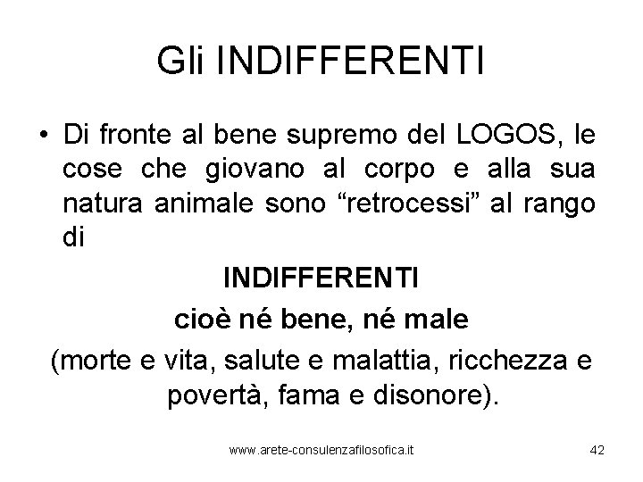 Gli INDIFFERENTI • Di fronte al bene supremo del LOGOS, le cose che giovano