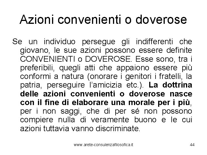 Azioni convenienti o doverose Se un individuo persegue gli indifferenti che giovano, le sue