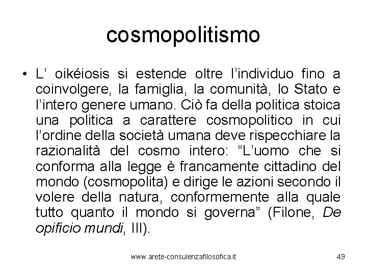 cosmopolitismo • L’ oikéiosis si estende oltre l’individuo fino a coinvolgere, la famiglia, la