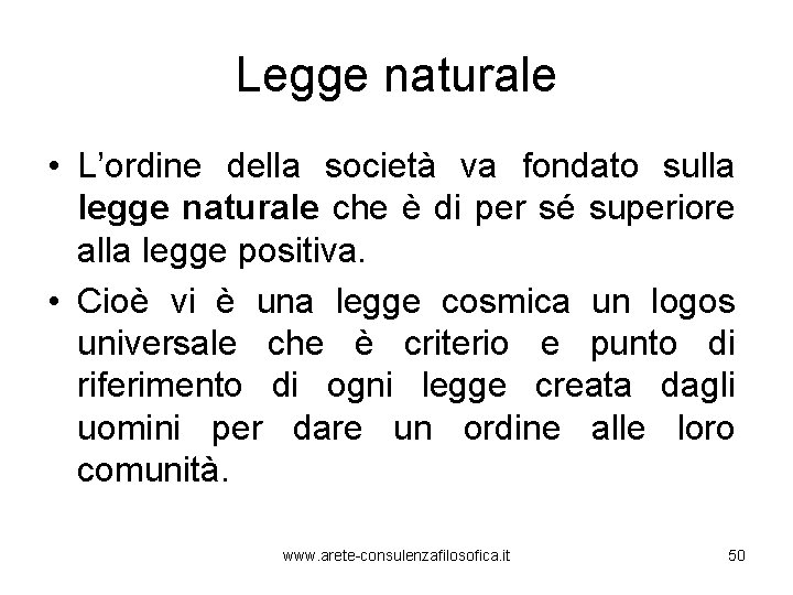 Legge naturale • L’ordine della società va fondato sulla legge naturale che è di