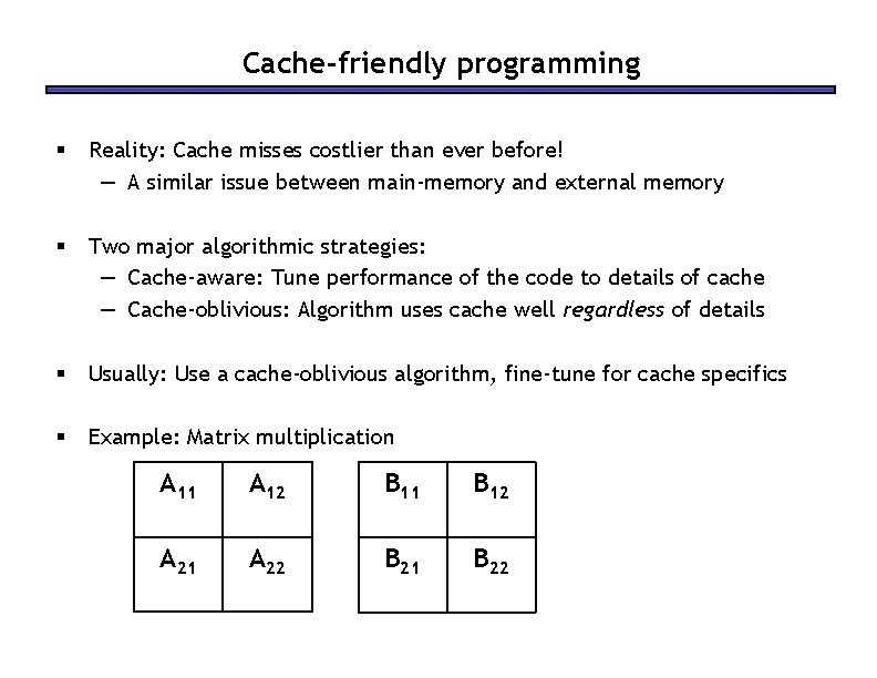 Cache-friendly programming § Reality: Cache misses costlier than ever before! — A similar issue