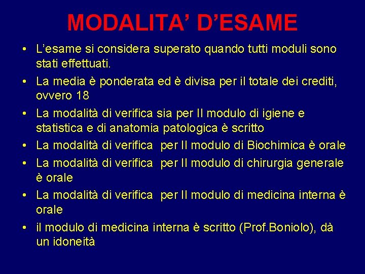 MODALITA’ D’ESAME • L’esame si considera superato quando tutti moduli sono stati effettuati. •