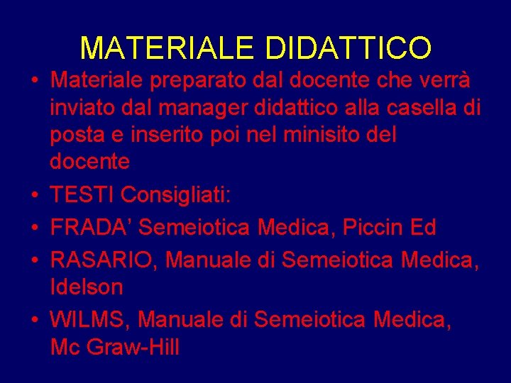 MATERIALE DIDATTICO • Materiale preparato dal docente che verrà inviato dal manager didattico alla