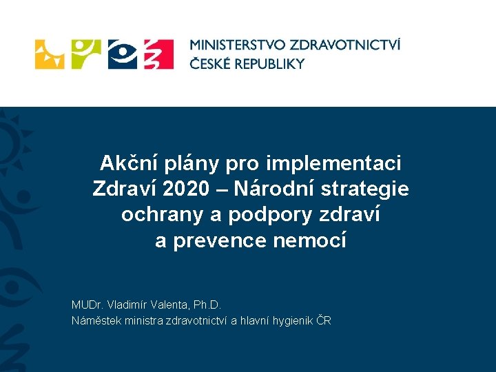 Akční plány pro implementaci Zdraví 2020 – Národní strategie ochrany a podpory zdraví a