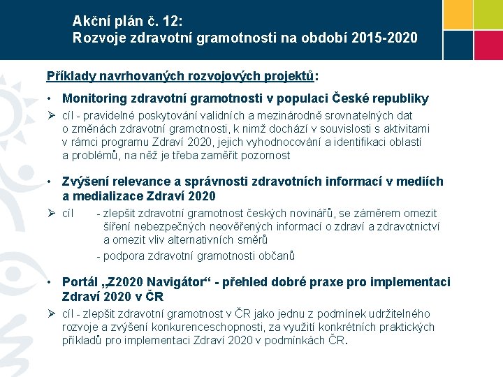 Akční plán č. 12: Rozvoje zdravotní gramotnosti na období 2015 -2020 Příklady navrhovaných rozvojových