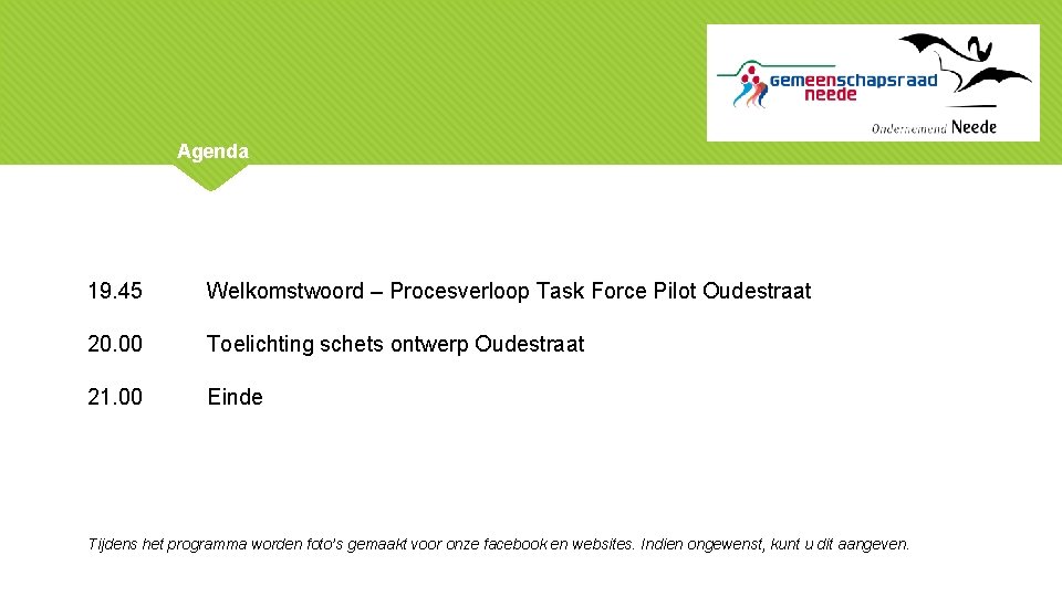 Agenda 19. 45 Welkomstwoord – Procesverloop Task Force Pilot Oudestraat 20. 00 Toelichting schets