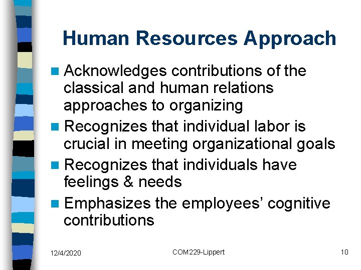 Human Resources Approach n Acknowledges contributions of the classical and human relations approaches to