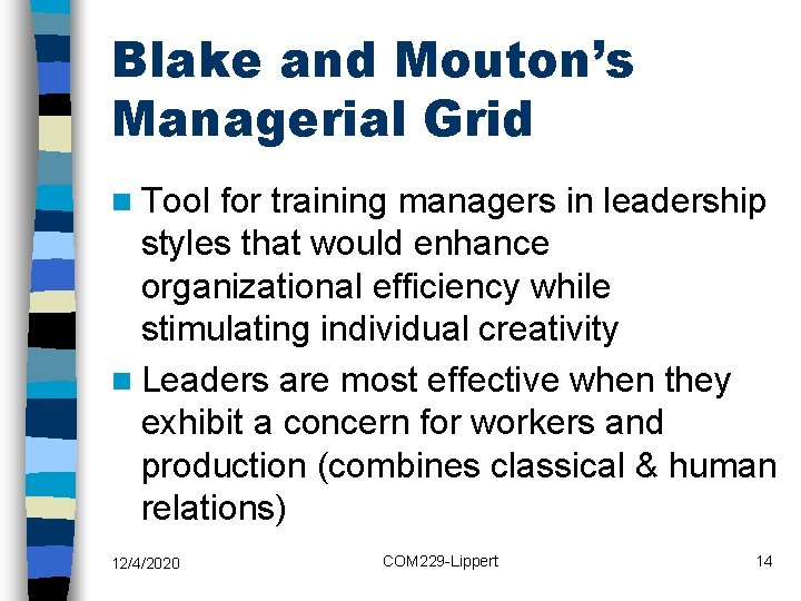 Blake and Mouton’s Managerial Grid n Tool for training managers in leadership styles that