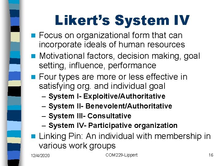 Likert’s System IV Focus on organizational form that can incorporate ideals of human resources