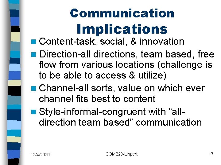 Communication Implications n Content-task, social, & innovation n Direction-all directions, team based, free flow