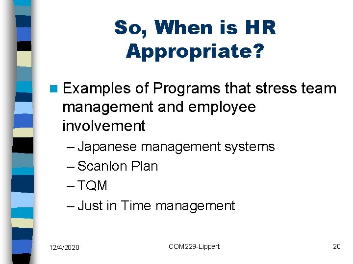 So, When is HR Appropriate? n Examples of Programs that stress team management and