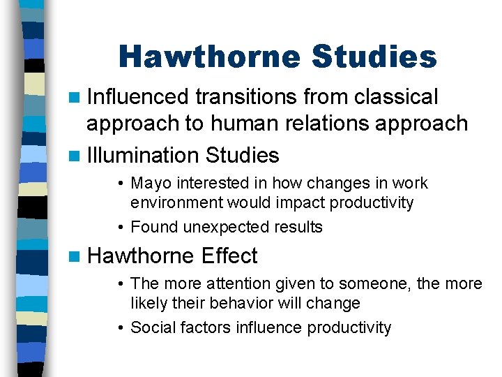 Hawthorne Studies n Influenced transitions from classical approach to human relations approach n Illumination