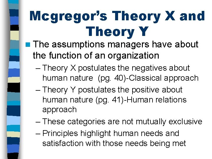 Mcgregor’s Theory X and Theory Y n The assumptions managers have about the function