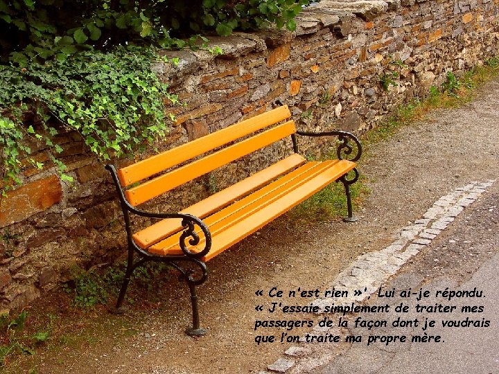  « Ce n'est rien » ', Lui ai-je répondu. « J'essaie simplement de