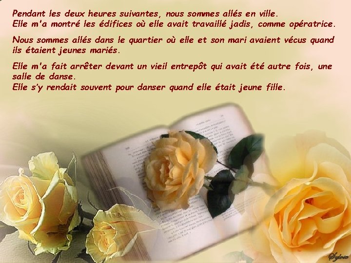 Pendant les deux heures suivantes, nous sommes allés en ville. Elle m'a montré les