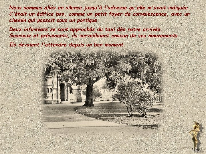 Nous sommes allés en silence jusqu'à l'adresse qu'elle m'avait indiquée. C'était un édifice bas,