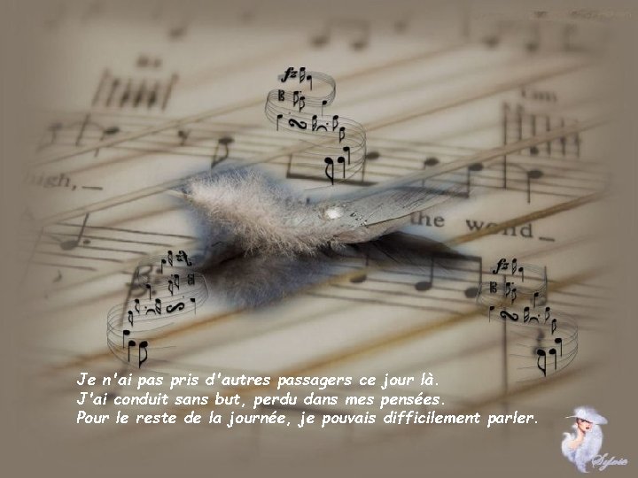 Je n'ai pas pris d'autres passagers ce jour là. J'ai conduit sans but, perdu