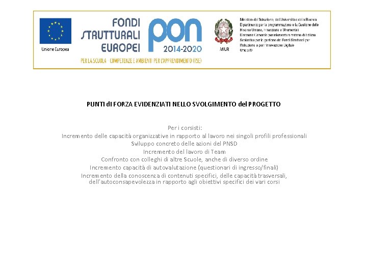 PUNTI d. I FORZA EVIDENZIATI NELLO SVOLGIMENTO del PROGETTO Per i corsisti: Incremento delle