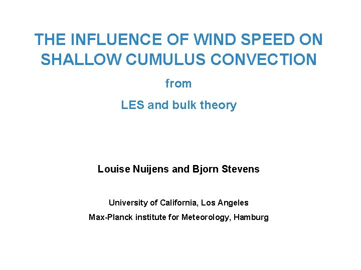 THE INFLUENCE OF WIND SPEED ON SHALLOW CUMULUS CONVECTION from LES and bulk theory