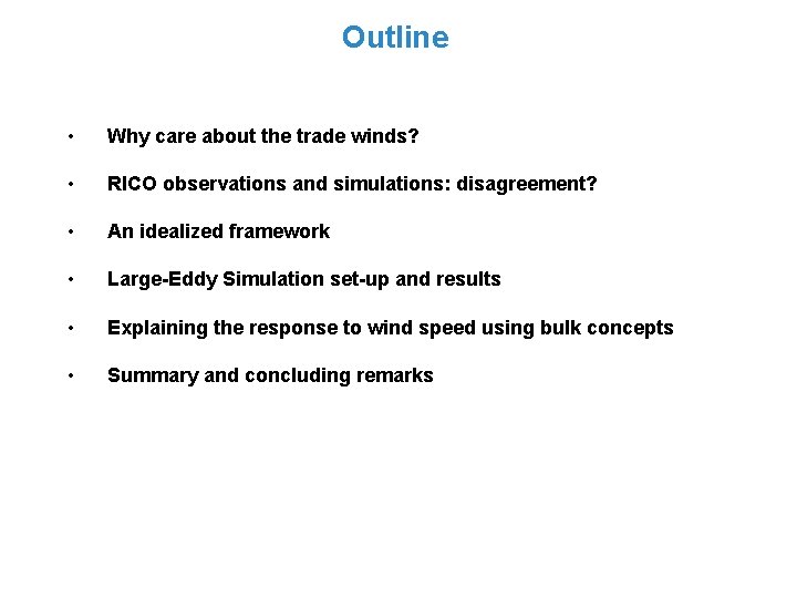 Outline • Why care about the trade winds? • RICO observations and simulations: disagreement?