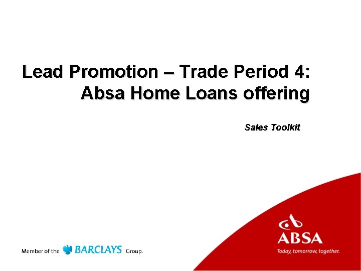 Lead Promotion – Trade Period 4: Absa Home Loans offering Sales Toolkit 