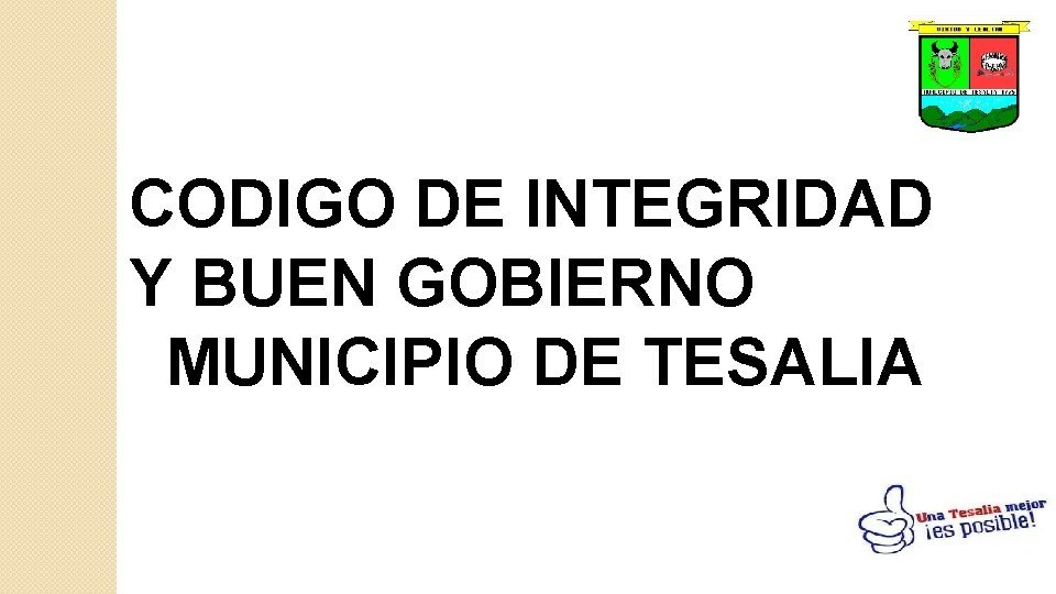 CODIGO DE INTEGRIDAD Y BUEN GOBIERNO MUNICIPIO DE TESALIA 