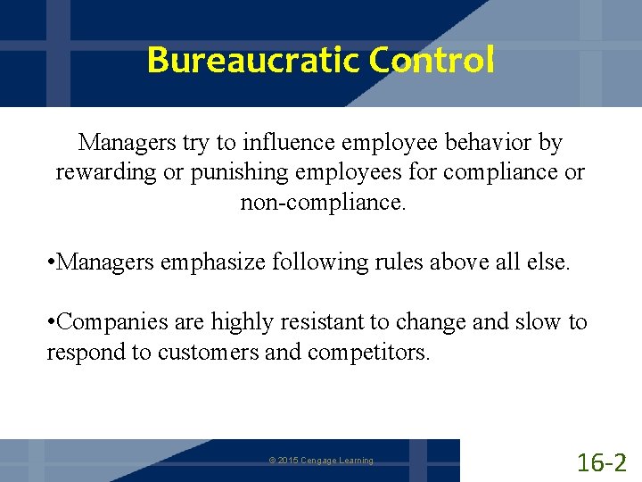 Bureaucratic Control Managers try to influence employee behavior by rewarding or punishing employees for