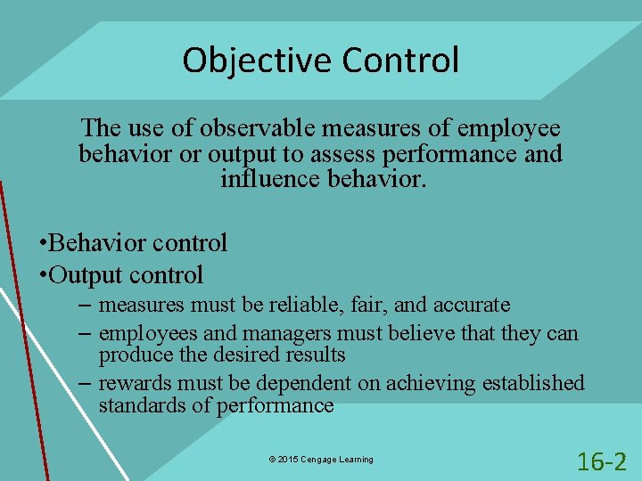 Objective Control The use of observable measures of employee behavior or output to assess
