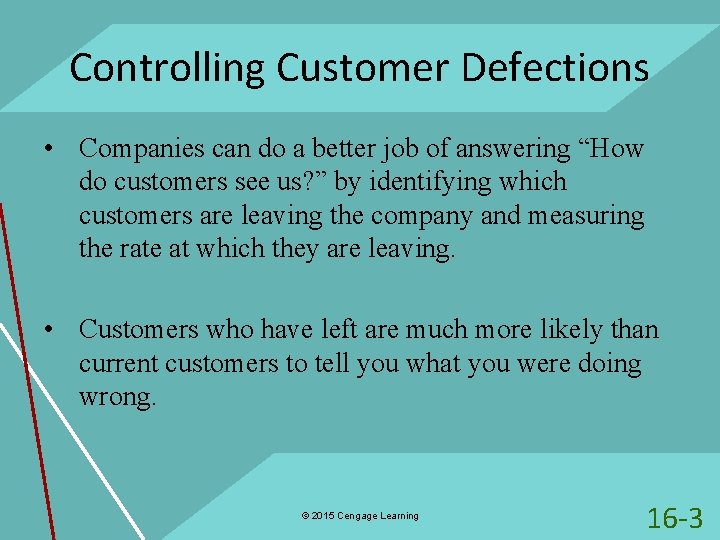 Controlling Customer Defections • Companies can do a better job of answering “How do
