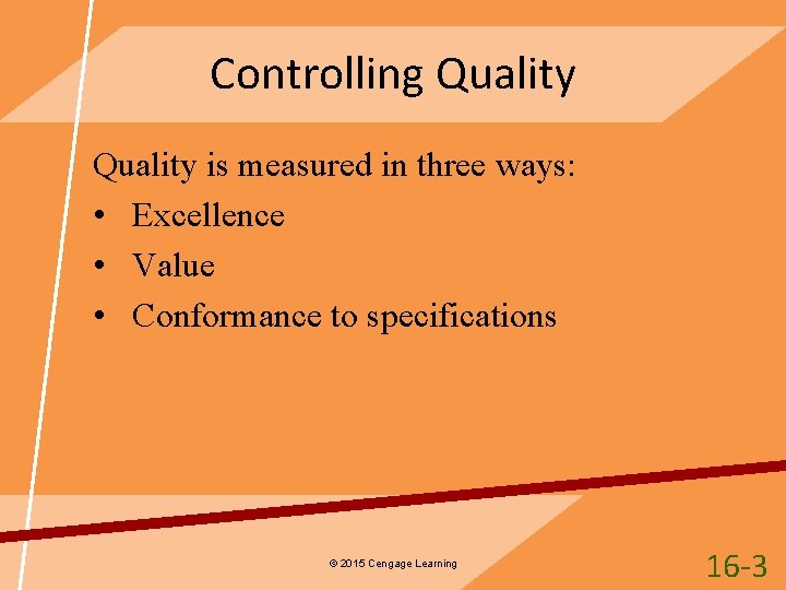Controlling Quality is measured in three ways: • Excellence • Value • Conformance to