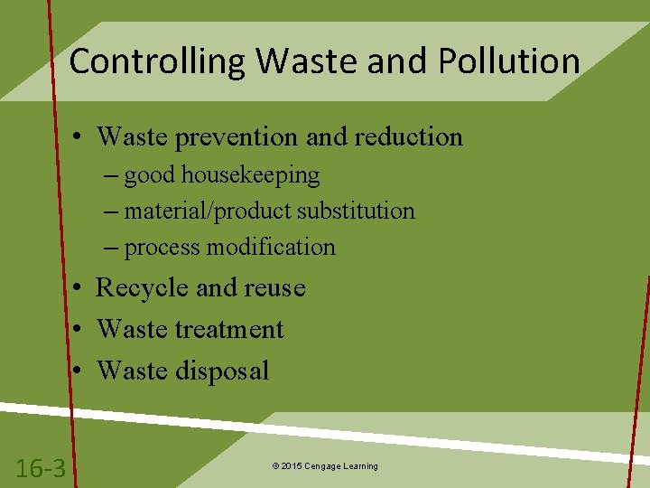 Controlling Waste and Pollution • Waste prevention and reduction – good housekeeping – material/product