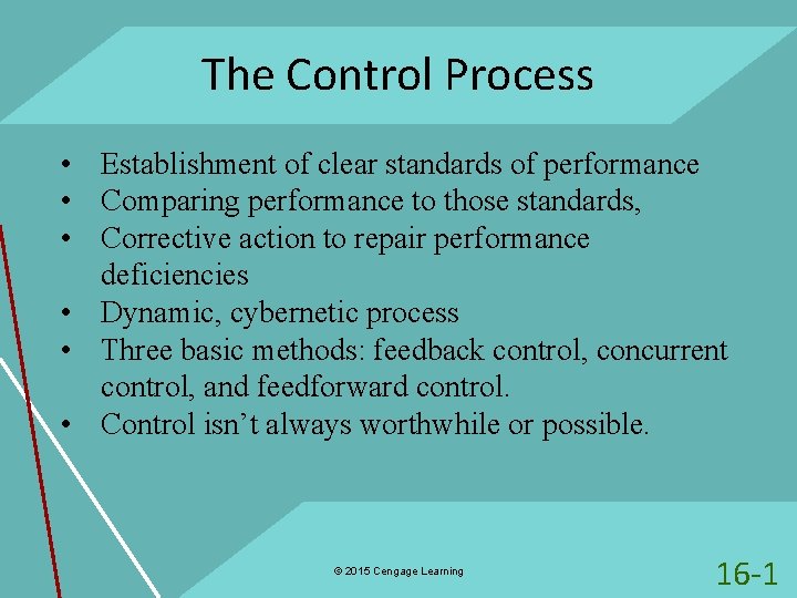 The Control Process • Establishment of clear standards of performance • Comparing performance to