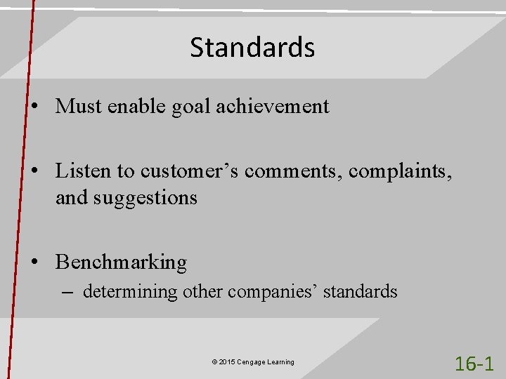 Standards • Must enable goal achievement • Listen to customer’s comments, complaints, and suggestions