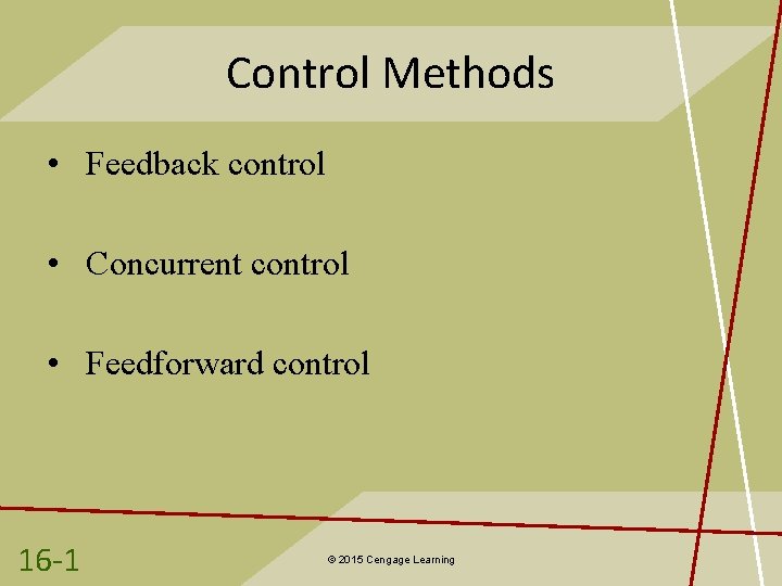 Control Methods • Feedback control • Concurrent control • Feedforward control 16 -1 ©