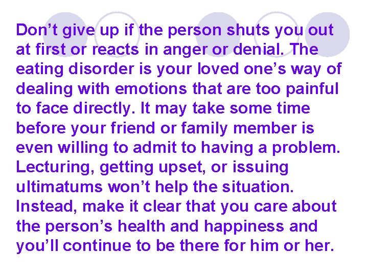 Don’t give up if the person shuts you out at first or reacts in Don’t give up if the person shuts you out at first or reacts in