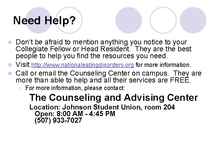 Need Help? Don’t be afraid to mention anything you notice to your Collegiate Fellow