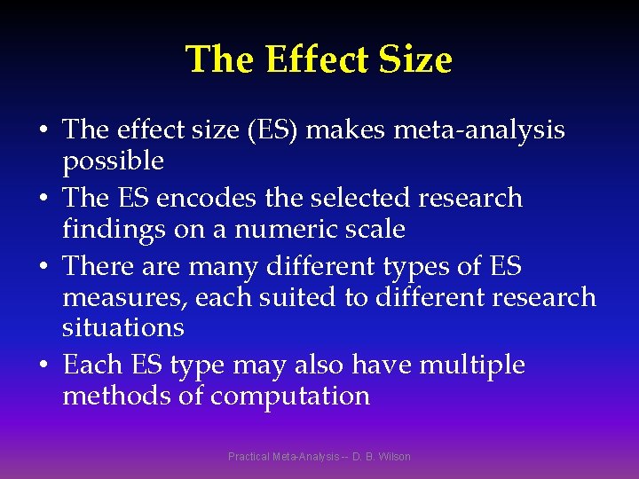 The Effect Size • The effect size (ES) makes meta-analysis possible • The ES